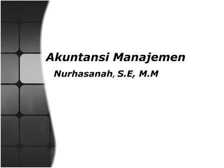 Akuntansi Manajemen Nurhasanah, S.E, M.M.