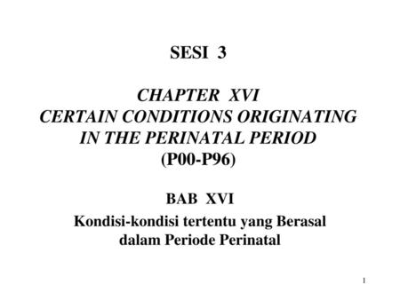 BAB XVI Kondisi-kondisi tertentu yang Berasal dalam Periode Perinatal