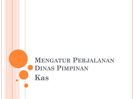 Mengatur Perjalanan Dinas Pimpinan