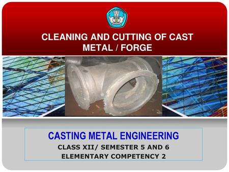 CLEANING AND CUTTING OF CAST METAL / FORGE