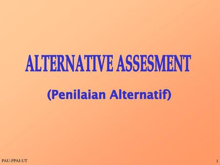 ALTERNATIVE ASSESMENT (Penilaian Alternatif)