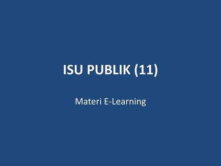 ISU PUBLIK (11) Materi E-Learning.