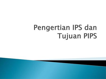 Pengertian IPS dan Tujuan PIPS