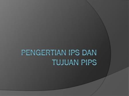 Pengertian IPS dan Tujuan PIPS