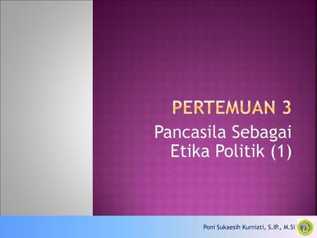Pancasila Sebagai Etika Politik (1)