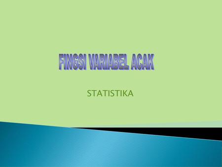 FINGSI VARIABEL ACAK STATISTIKA.