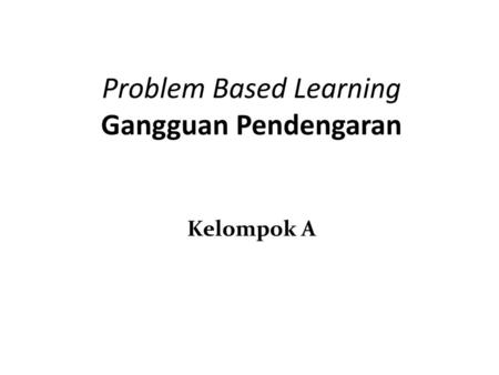 Problem Based Learning Gangguan Pendengaran