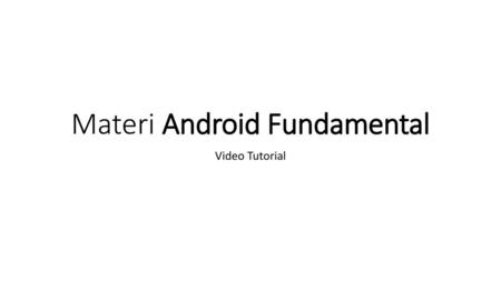 Materi Android Fundamental