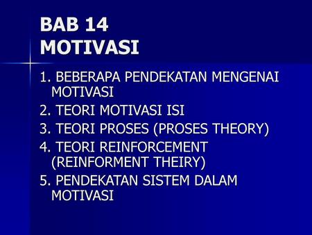 BAB 14 MOTIVASI 1. BEBERAPA PENDEKATAN MENGENAI MOTIVASI