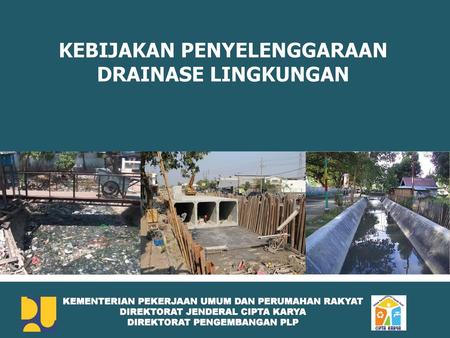 KEBIJAKAN PENYELENGGARAAN DRAINASE LINGKUNGAN