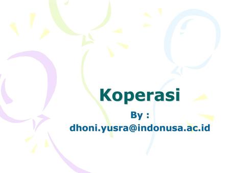 By : dhoni.yusra@indonusa.ac.id Koperasi By : dhoni.yusra@indonusa.ac.id.