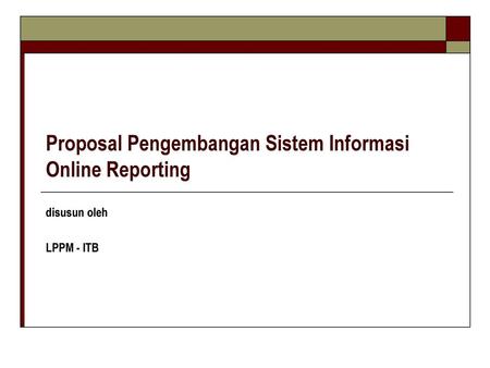 Proposal Pengembangan Sistem Informasi Online Reporting