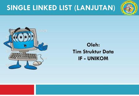 SINGLE Linked List (lanjutan)