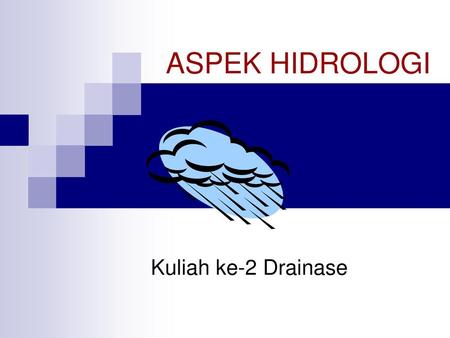 ASPEK HIDROLOGI Kuliah ke-2 Drainase.