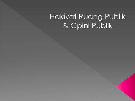 Hakikat Ruang Publik & Opini Publik