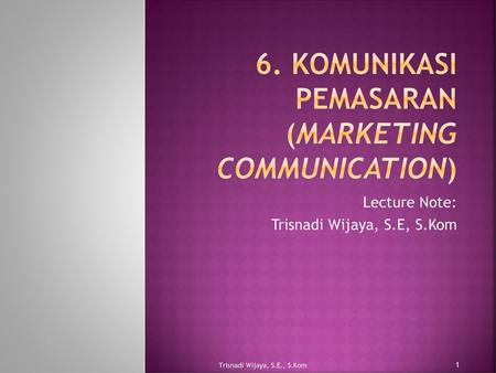 6. Komunikasi Pemasaran (Marketing Communication)