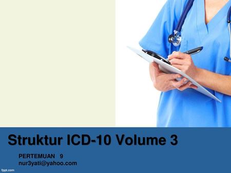 Struktur ICD-10 Volume 3 PERTEMUAN 9 nur3yati@yahoo.com.