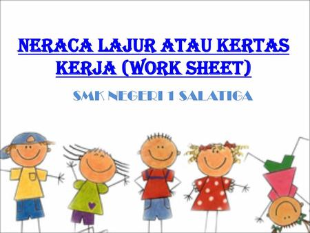 Neraca Lajur atau Kertas Kerja (Work Sheet)