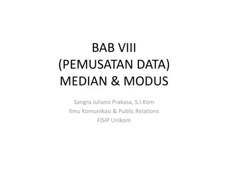 BAB VIII (PEMUSATAN DATA) MEDIAN & MODUS