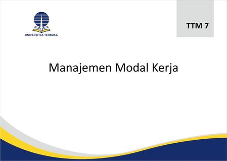 TTM 7 Manajemen Modal Kerja.