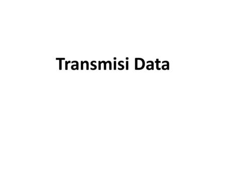 Transmisi Data.