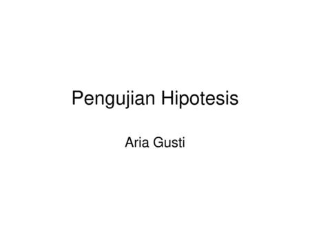 Pengujian Hipotesis Aria Gusti.