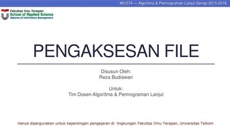 Pengaksesan File Disusun Oleh: Reza Budiawan Untuk: