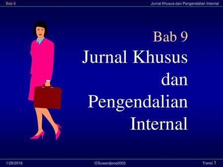Bab 9 Jurnal Khusus dan Pengendalian Internal 1/28/2018.