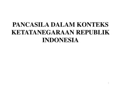 PANCASILA DALAM KONTEKS KETATANEGARAAN REPUBLIK INDONESIA