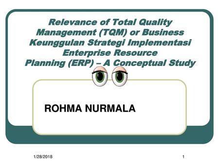 Relevance of Total Quality Management (TQM) or Business Keunggulan Strategi Implementasi Enterprise Resource Planning (ERP) – A Conceptual Study ROHMA.