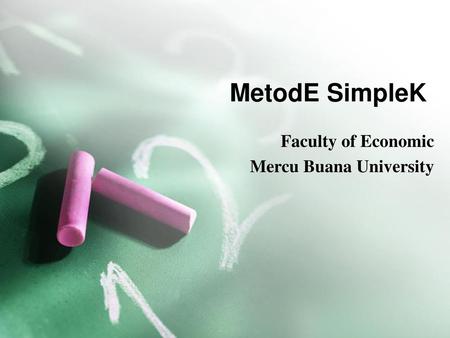 MetodE SimpleK Faculty of Economic Mercu Buana University.