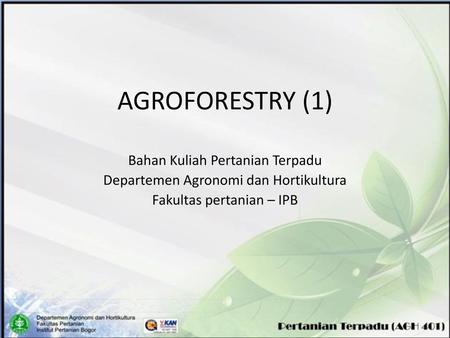 AGROFORESTRY (1) Bahan Kuliah Pertanian Terpadu