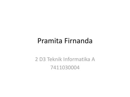 Pramita Firnanda 2 D3 Teknik Informatika A 7411030004.