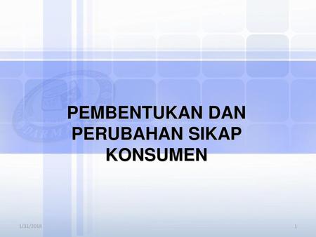 PEMBENTUKAN DAN PERUBAHAN SIKAP KONSUMEN