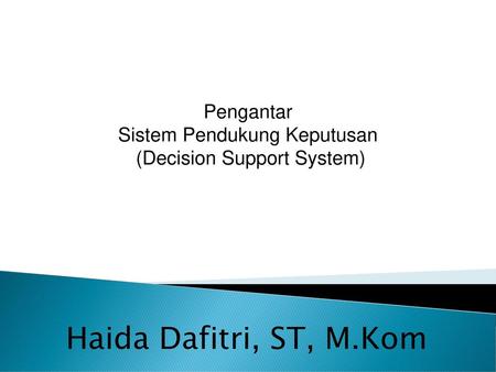 Haida Dafitri, ST, M.Kom Pengantar Sistem Pendukung Keputusan