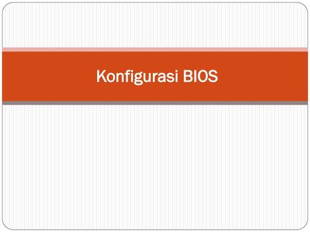 Konfigurasi BIOS.