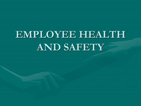 EMPLOYEE HEALTH AND SAFETY