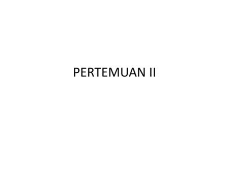 PERTEMUAN II.