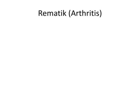 Rematik (Arthritis).