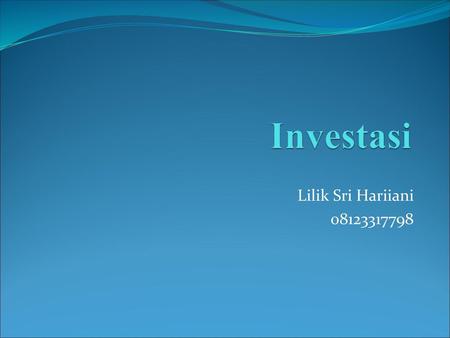 Investasi Lilik Sri Hariiani 08123317798.