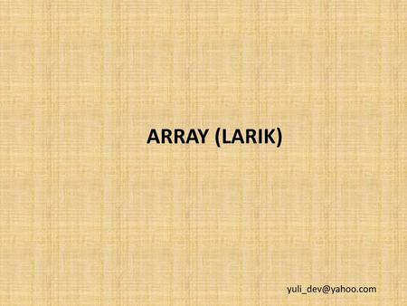 ARRAY (LARIK) yuli_dev@yahoo.com.