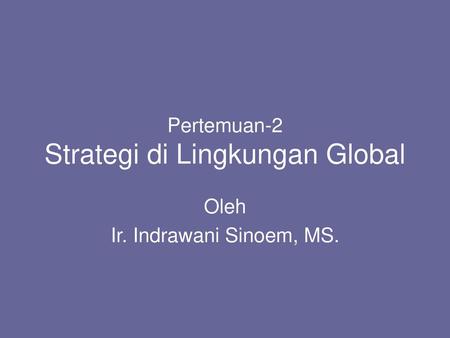 Pertemuan-2 Strategi di Lingkungan Global