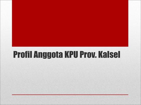 Profil Anggota KPU Prov. Kalsel