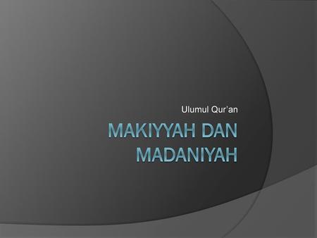 Makiyyah dan Madaniyah