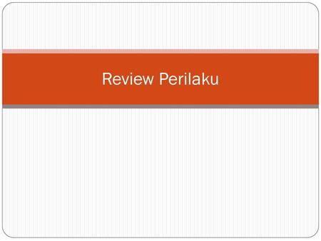Review Perilaku.