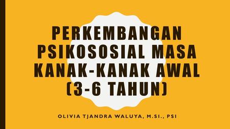 Perkembangan psikososial masa kanak-kanak awal (3-6 tahun)