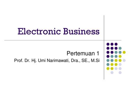 Pertemuan 1 Prof. Dr. Hj. Umi Narimawati, Dra., SE., M.Si