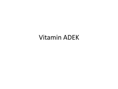 Vitamin ADEK.