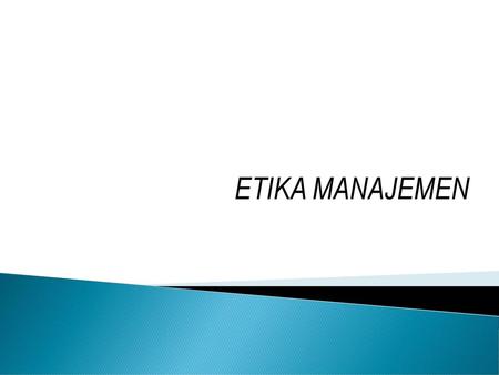 ETIKA MANAJEMEN.