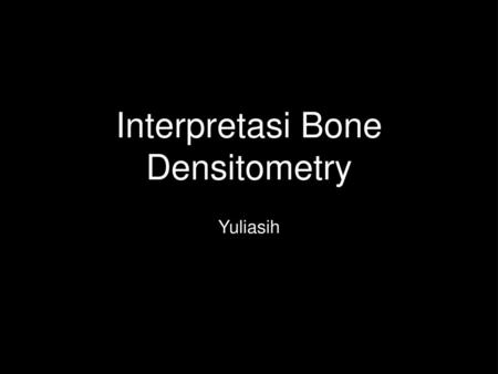 Interpretasi Bone Densitometry